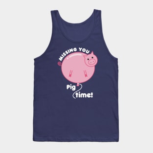 Missing You Pig Time Pun Tank Top